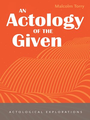 cover image of An Actology of the Given